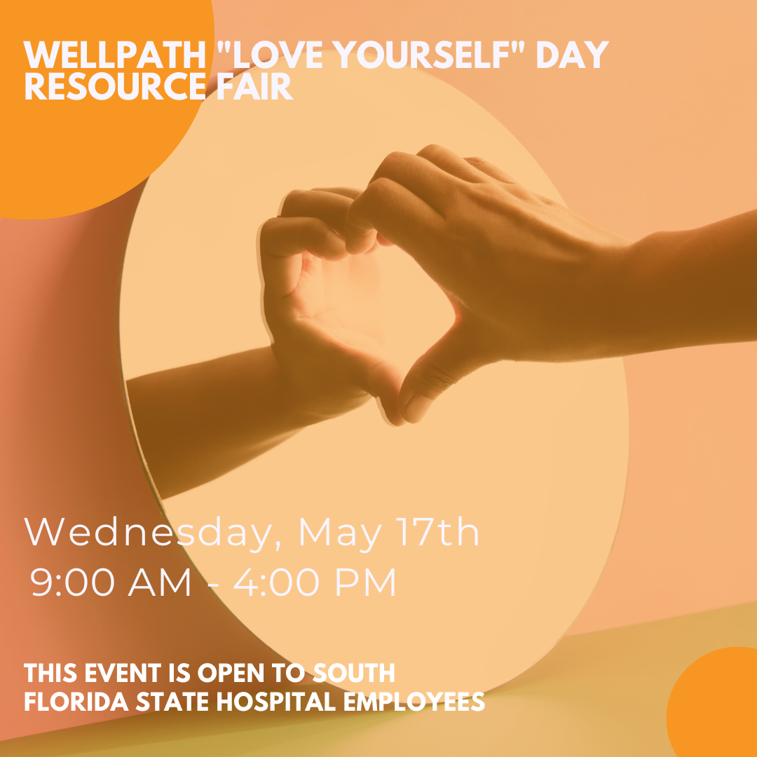 Wellpath “Love Yourself Day” Resource Fair May 17th, 2023 9:00 AM - 4:00 PM
