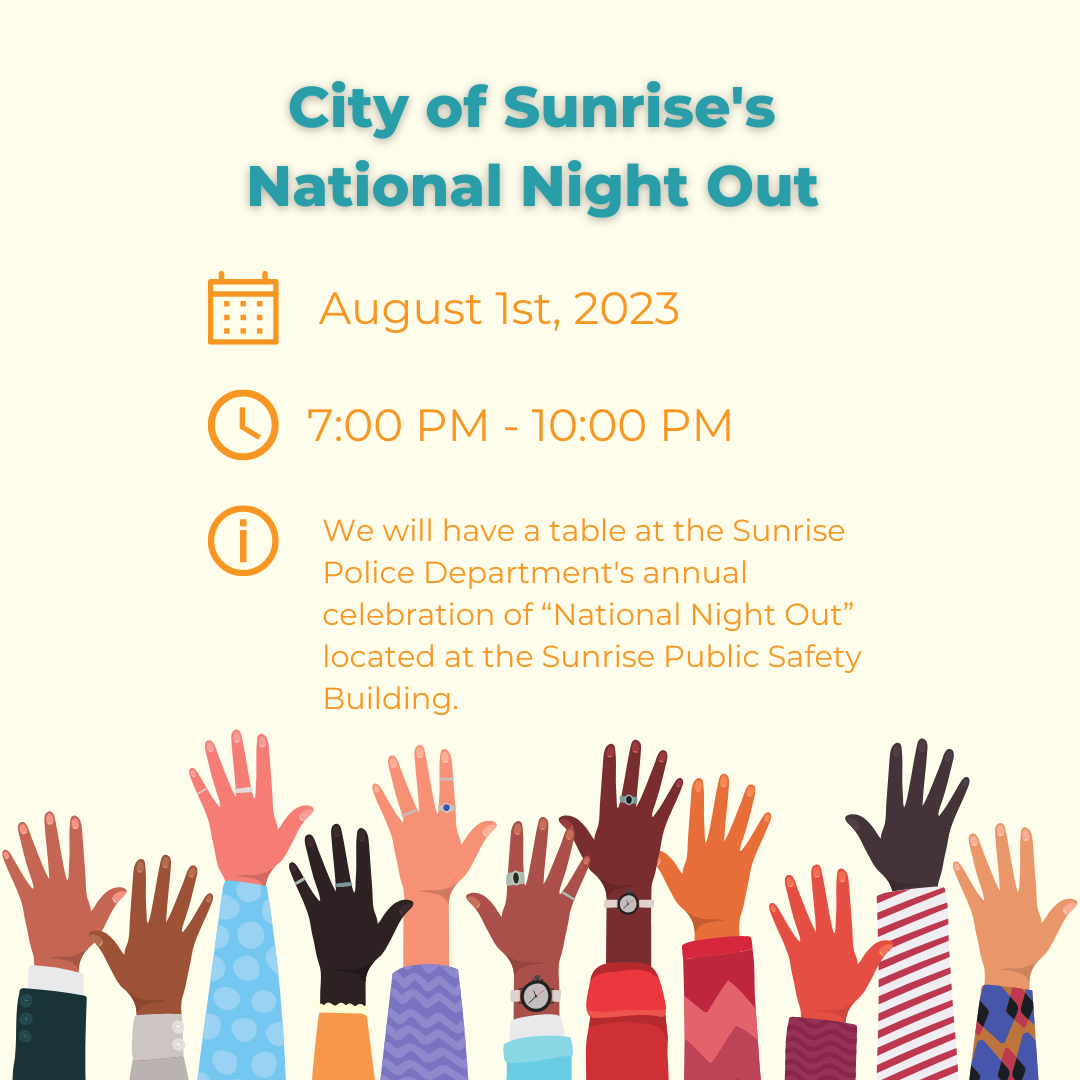 Tuesday, August 1st, 2023 7:00 PM – 9:00 PM   Sunrise Public Safety Building 10440 West Oakland Park Boulevard